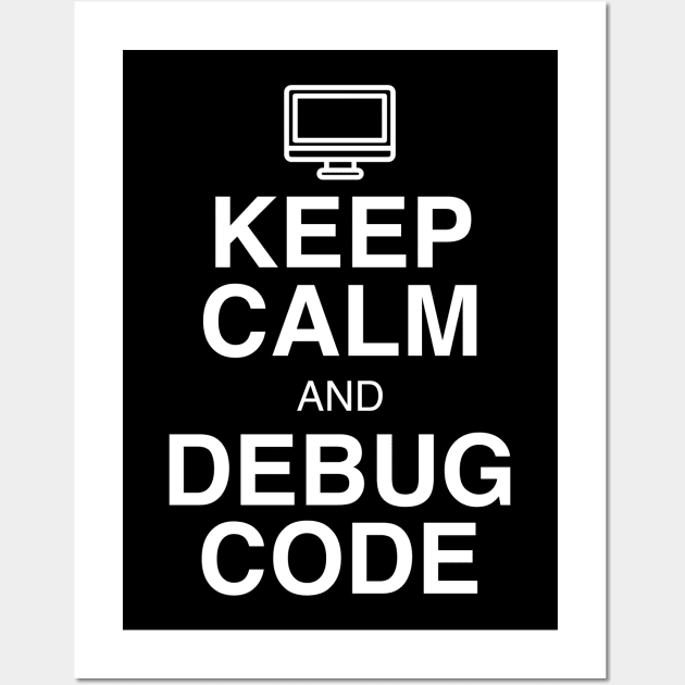 Keep Calm and Debug Code Wall Art by GeekandNerdyStuff